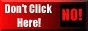 Don't click here! No!